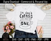 In Dog Coffees I've Only Had One - Funny Coffee SVG, Dog SVG Product Image 2