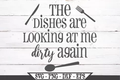 Funny The Dishes Are Looking At Me Dirty Again Kitchen SVG Product Image 2