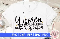 Women should build up other women - Women Empowerment SVG Product Image 1