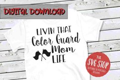 Livin That Color Guard Mom Life | Color Guard T-shirt SVG Product Image 1