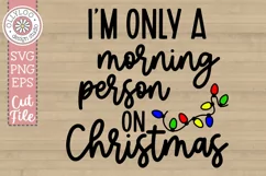 I’m Only A Morning Person On Christmas SVG Product Image 2