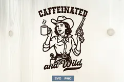 Caffeinated and Wild SVG PNG | Funny Cowgirl Coffee Quote Product Image 1