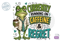 Caffeine Regret Frog Funny Quote PNG Sublimation Design Product Image 1