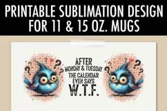 Calendar Says WTF Funny Bird - 11 & 15 oz Mug Sublimation Product Image 3
