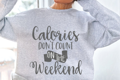 Calories Don&#039;t Count On The Weekend Svg Product Image 1