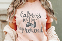 Calories Don&#039;t Count On The Weekend Svg Product Image 2
