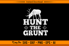 Hunt The Grunt Deer Hunting SVG Design for Hunters Product Image 1