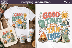 Camping Quote Sublimation | Good Times And Tan Lines Product Image 1