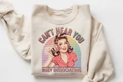 Can't Hear You Busy DISSOCIATING Sublimation PNG Product Image 2