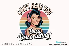Can't Hear You Busy DISSOCIATING Sublimation PNG Product Image 1