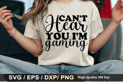 Can't hear you i m gaming - Gaming SVG Design Product Image 1