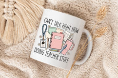Can't Talk Right Now Doing Teacher Stuff Png, Funny Teacher Product Image 5