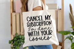 Cancel My Subscription I&#039;m Done With Your Issues SVG Product Image 2