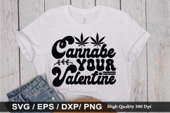 Cannabe Your Valentine Your Valentine - Weed SVG Design Product Image 1