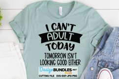 Can't Adult Today and Tomorrow Isn't Looking Good Funny SVG Product Image 1