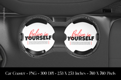 Belive In Yourself Car Coaster Sublimation Design Product Image 1