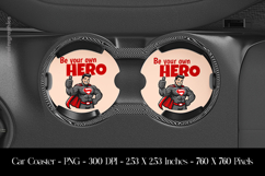 Be Your Own Hero Car Coaster Sublimation Design Product Image 1