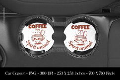 Coffee is My Spirit Animals Car Coaster Sublimation Design Product Image 1