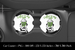 Coffee is My Love Car Coaster Sublimation Design Product Image 1