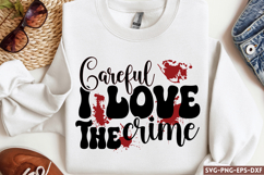 Careful i love the crime SVG, True Crime SVG Product Image 1