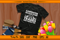 Carpenter Because Other Trades Need Heroes Too SVG Product Image 2