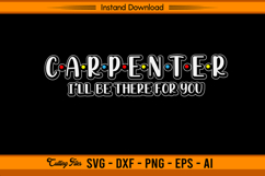 Funny Carpenter I’ll Be There For You SVG Product Image 1