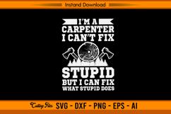 Funny Carpenter I Can’t Fix Stupid SVG Product Image 1