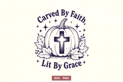 Carved By Faith Lit By Grace SVG, Christian Pumpkin PNG Product Image 1