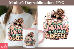 Mothers Day sublimation Mama Needs Coffee Mama Cat Product Image 1