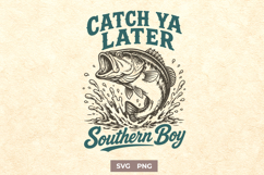Catch Ya Later Southern Boy SVG - Funny Fishing Bass PNG Product Image 1