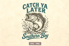 Catch Ya Later Southern Boy SVG - Funny Fishing Bass PNG Product Image 1