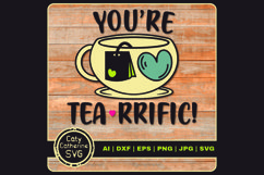 You&#039;re Tea-RRIFIC Terrific Tea Quote SVG Cut File Product Image 1