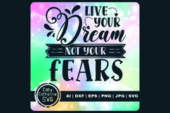 Live Your Dream Not Your Fears Inspirational Quote Product Image 1