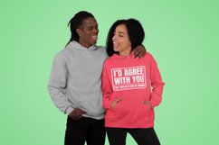 I'd Agree With You But Then We'd Both Be Wrong Funny Quote Product Image 2