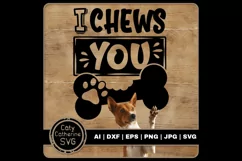 I Chews You Cute Dog Bone Paw Quote SVG Cut File Product Image 1