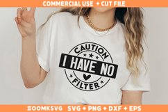 Caution I Have No Filter SVG, Sarcastic SVG, Funny Shirt SVG Product Image 2