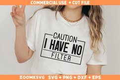 Caution I Have No Filter SVG, Sarcastic SVG, Funny Shirt SVG Product Image 2