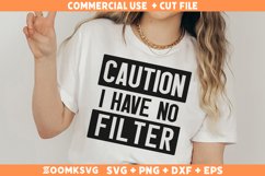 Caution I Have No Filter SVG, Sarcastic SVG, Funny Shirt SVG Product Image 2