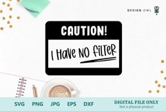 Caution I have no filter printable funny sayings