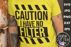 Caution I Have No Filter | Sarcastic Quote Svg Design Product Image 1