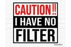 Caution I Have No Filter svg, caution svg, funny shirt svg Product Image 1