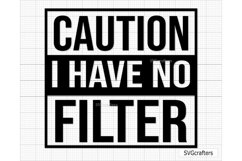 Caution I Have No Filter svg, caution svg, funny shirt svg Product Image 1