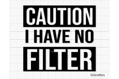 Caution I Have No Filter svg, caution svg, funny shirt svg Product Image 6