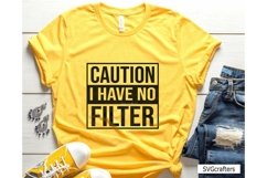 Caution I Have No Filter svg, caution svg, funny shirt svg Product Image 6