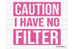 Caution I Have No Filter svg, caution svg, funny shirt svg Product Image 4