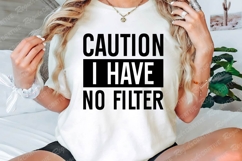 Caution I Have No Filter SVG Design Product Image 2