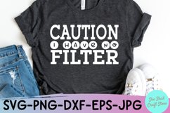 Caution I Have No Filter Svg Cut File | Hilarious Shirt PNG Product Image 3