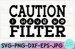 Caution I Have No Filter Svg Cut File | Hilarious Shirt PNG Product Image 4