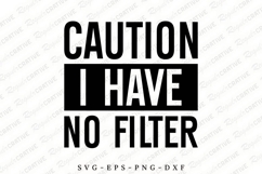 Caution I Have No Filter SVG Design Product Image 1