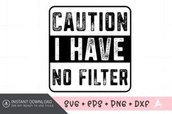 Caution I Have No Filter SVG Design Product Image 1